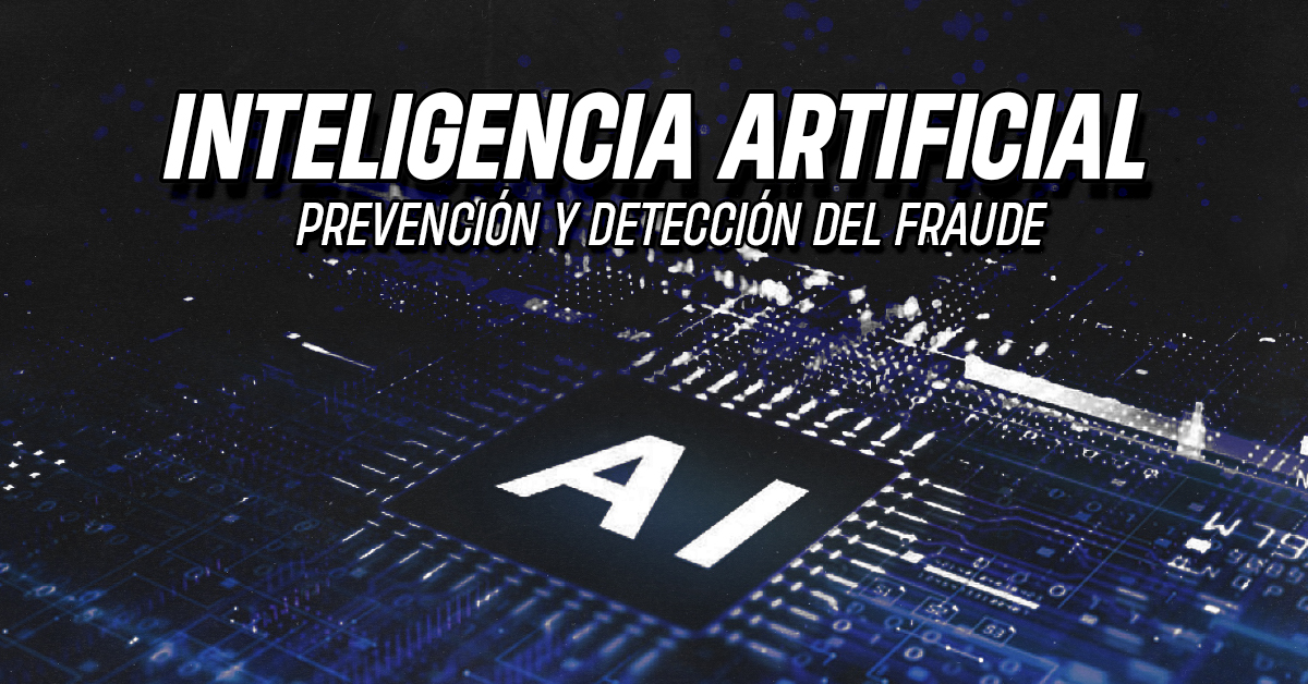 Inteligencia Artificial en la prevención y detección del fraude
