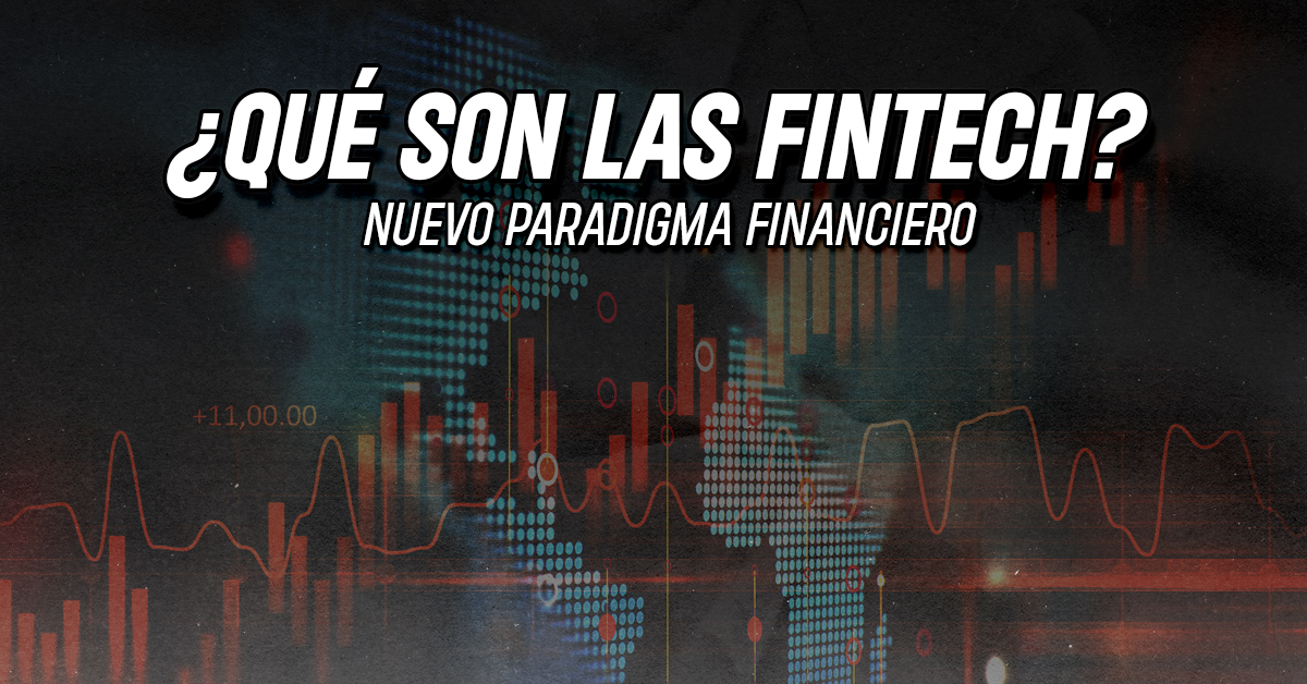 ¿Qué son las Fintech?