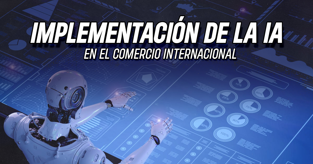 Implementación de la Inteligencia Artifical (IA) en el comercio internacional